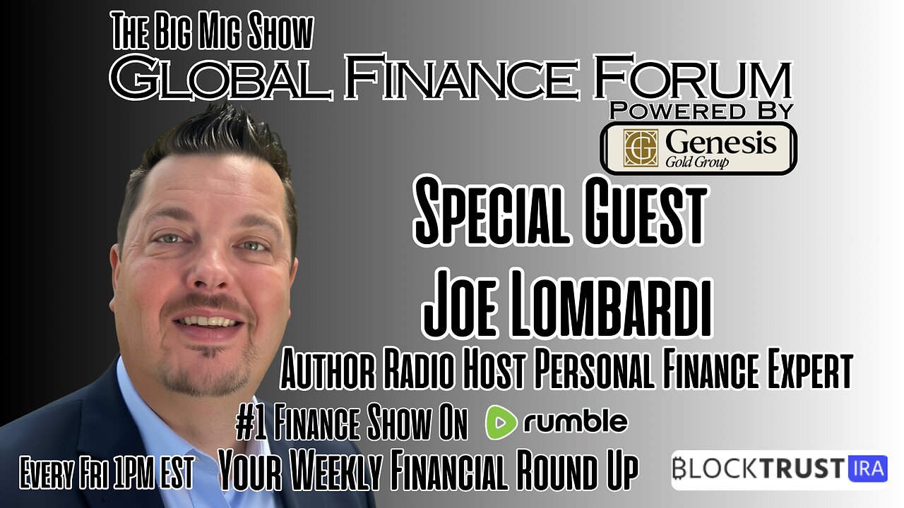 Global Finance Forum w/ Guest, Financial Expert Joe Lombardi