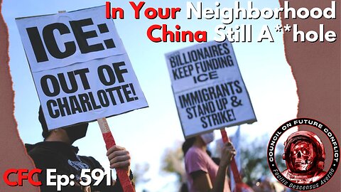Council on Future Conflict Episode 591: In Your Neighborhood, China Still A**Hole