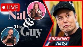 Elon Musk Throws Hissy Fit Against Trump's Bill, And Other News | Nat and The Guy LIVE