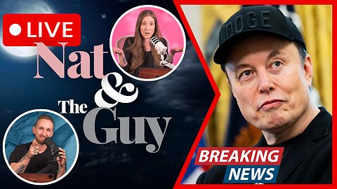 Elon Musk Throws Hissy Fit Against Trump's Bill, And Other News | Nat and The Guy LIVE