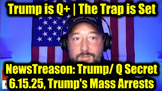 NewsTreason: Trump/ Q Secret 6.15.25, Trump's Mass Arrests, The Trap is Set
