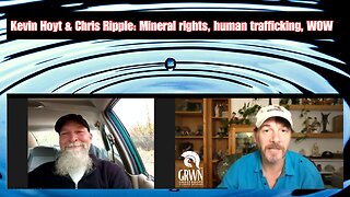 REPEAT SERIES The RIPPLE EFFECT #3 - Kevin Hoyt & Chris Ripple: Mineral rights, human trafficking, WOW