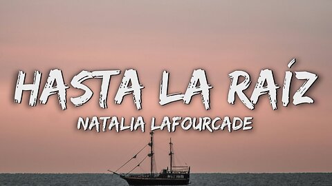 Natalia LaFourcade - Hasta la Raíz (Letra/Lyrics)