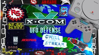 Launching An Xcom Friday Chill Stream - Xcom: UFO Defense - Rebel Squadron Rewind - RSR