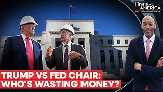 US: Trump, Jerome Powell Argue Over Costly Federal Reserve Renovations | Firstpost America | N18G