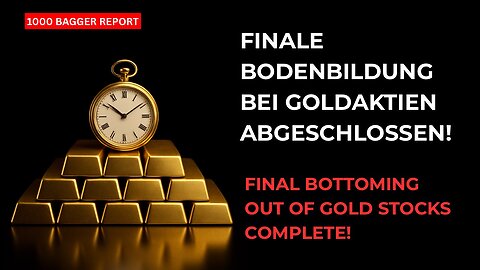 inale Bodenbildung bei Goldaktien abgeschlossen!