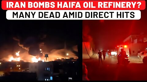 Iran Leaves Israel Burning With Fresh Strike Haifa Oil Refinery ‘Bombed’ As Many Dead In Direct Hit