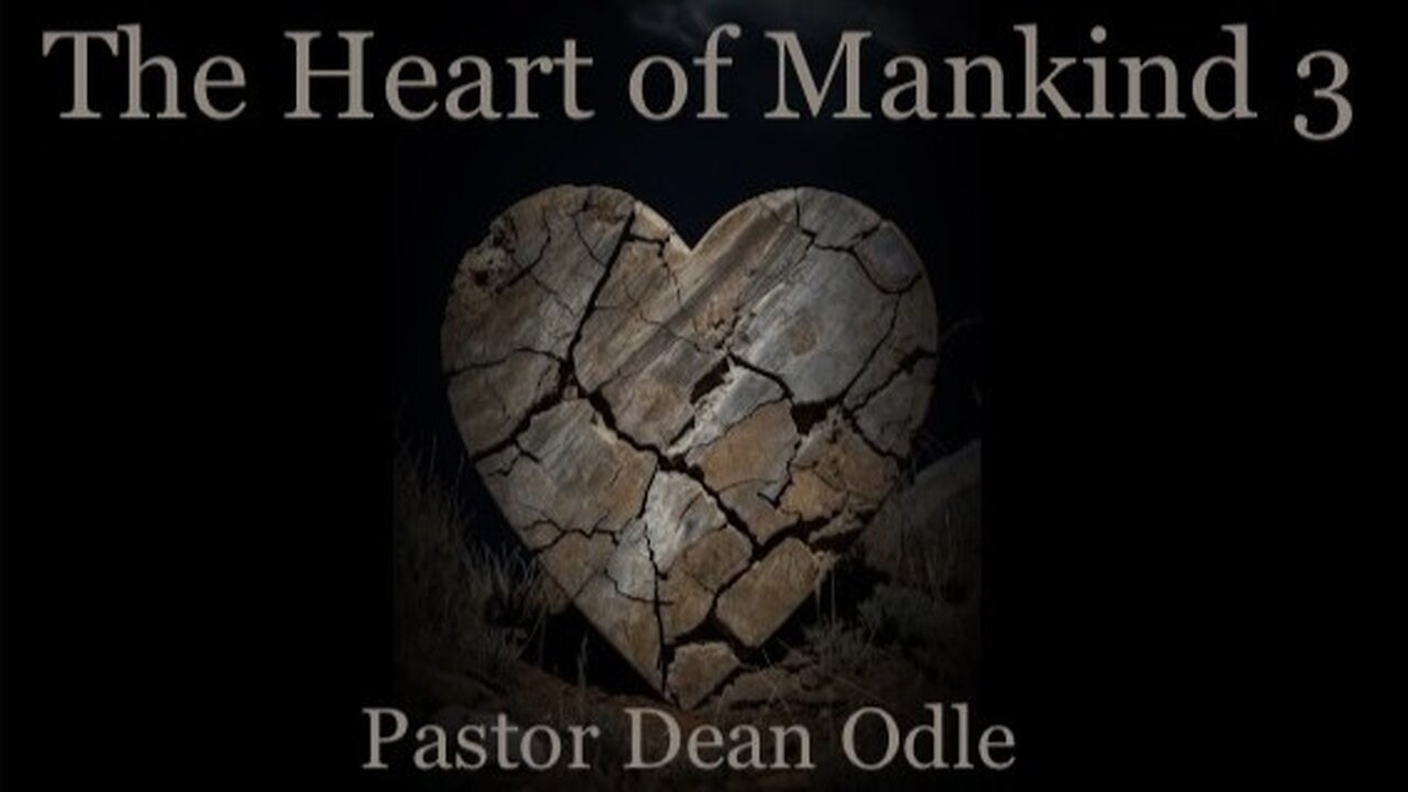 The Heart of Mankind (Part 3: The Hardened Heart)