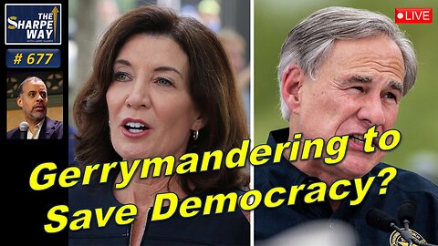 Sharpe Way No. 677! 🔴Gerrymandering to Save Democracy?🗳️LIVE Discussion!