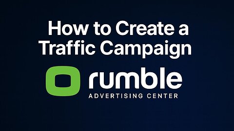 How to Create a Traffic Campaign on Rumble Advertising Center (RAC)