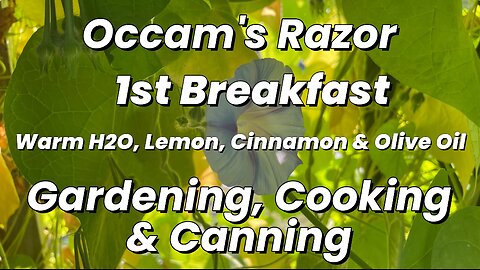 Occam's Razor Gardening, Cooking & Canning - 1st Breakfast