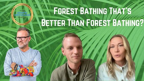 Forest Bathing that's Better than Forest Bathing?? - 3rd June 2025