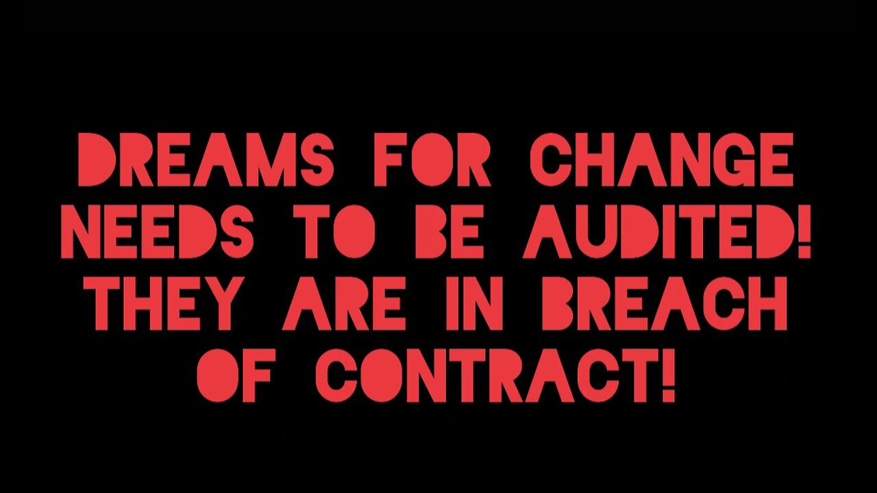Eye of the STORM-> DREAMS FOR CHANGE needs to be auditied they are in breach contract