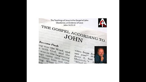 The Teachings of Jesus in the Gospel of John - John 14:15-31