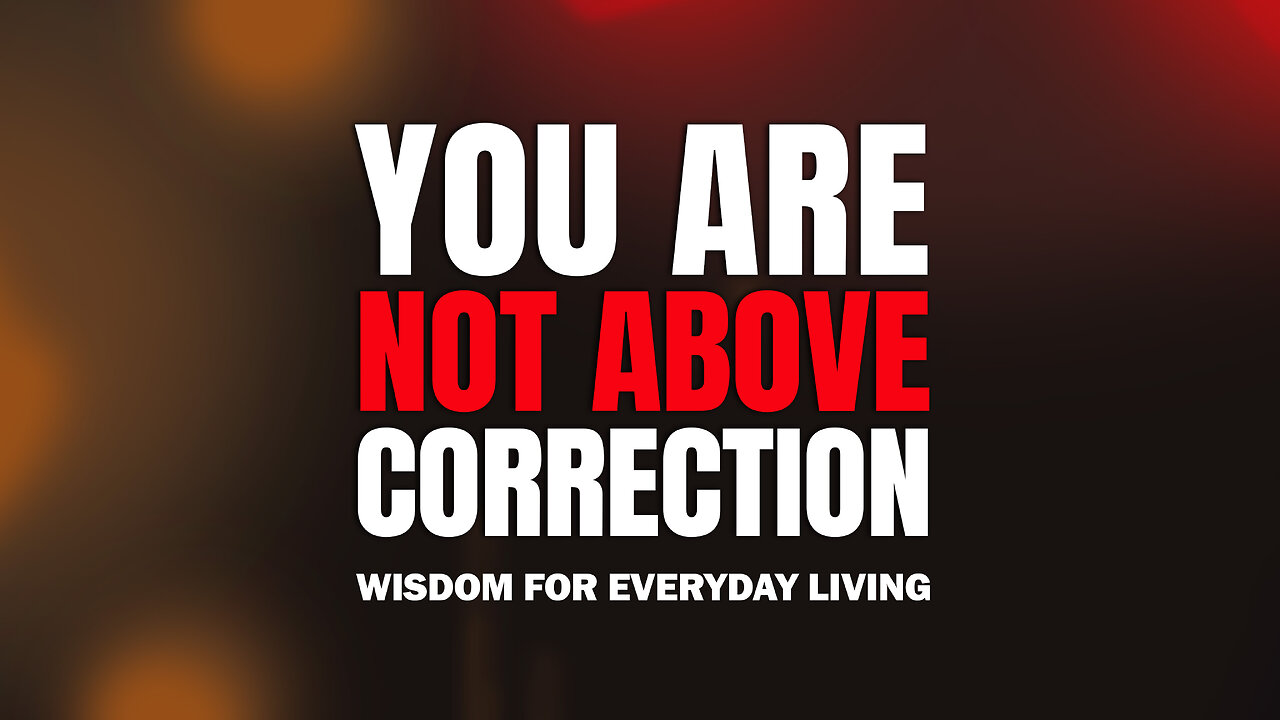 You Are Not Above Correction - Morning Prayer