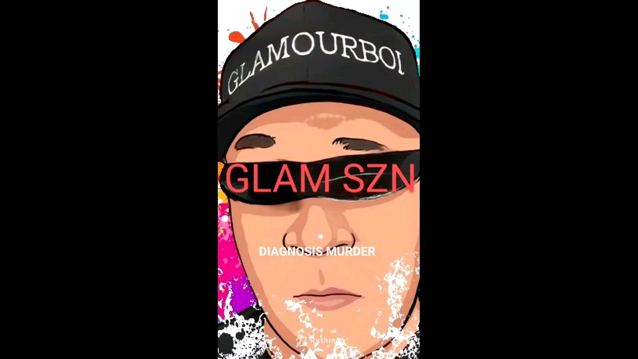 GLAM SZN-GLAMOURBOI.. DIAGNOSIS MURDER