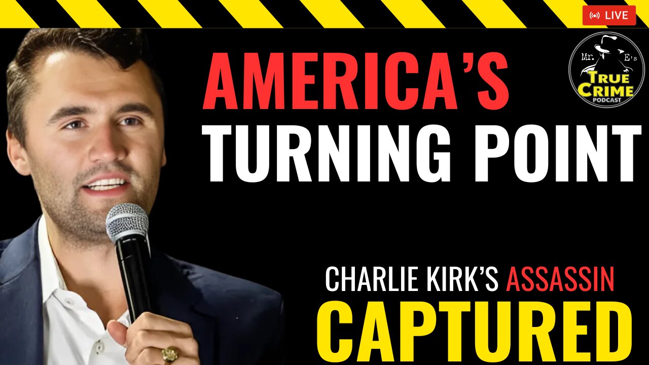 America's Turning Point: Charlie Kirk - Assassin Captured