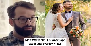 Matt Walsh Tweet about his Marriage Tweet gets over 6M views