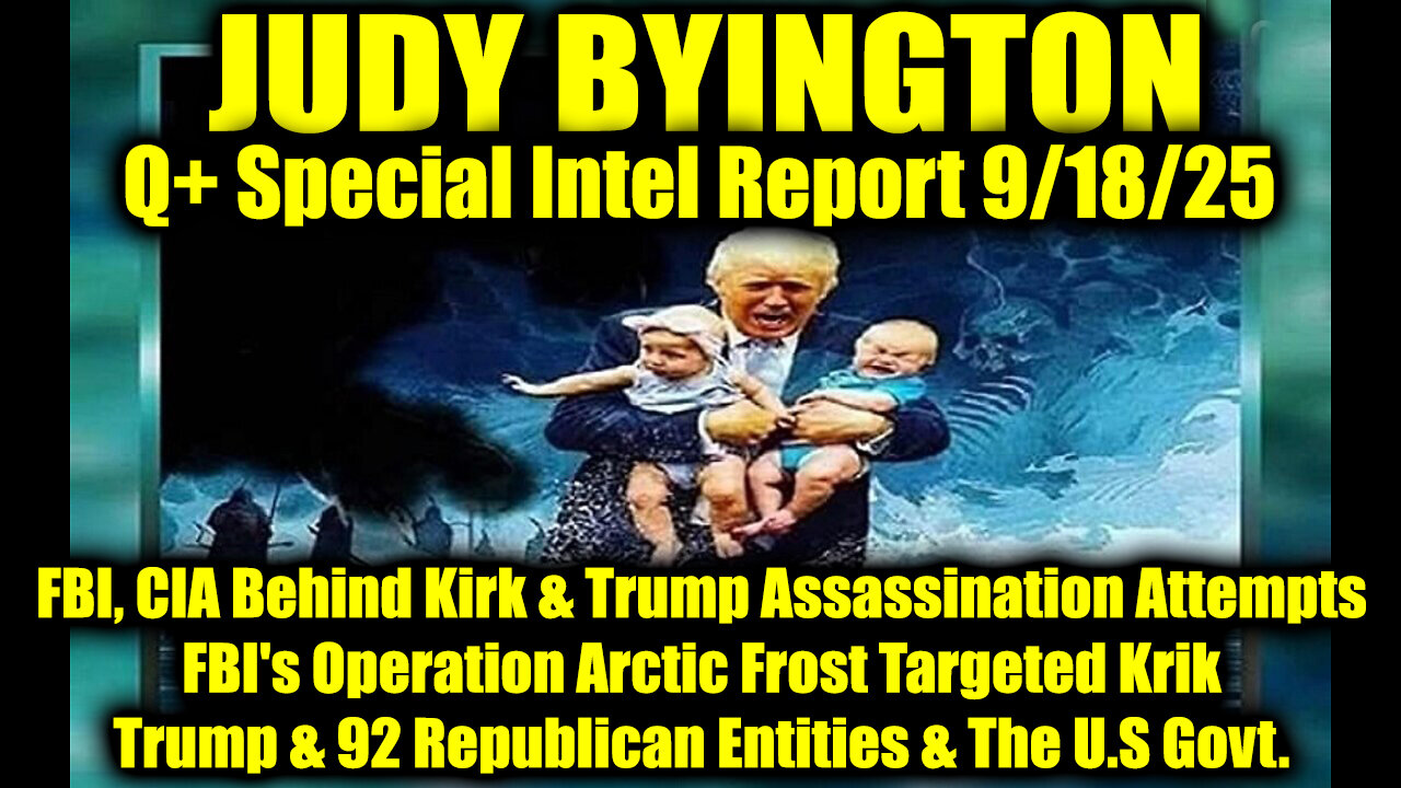 Jud. 9.18.25, FBI, CIA Behind Kirk & Trump Assassination Attempts