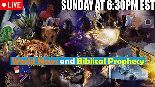LIVE SUNDAY AT 6:30PM EST - Current World News and Biblical Prophecy