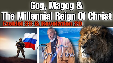 Gog, Magog, Ezekiel 38 & The Millennial Reign Of Christ
