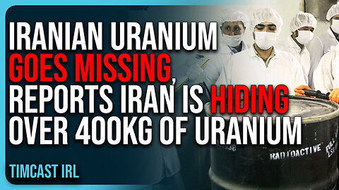 Iranian Uranium GOES MISSING, Reports Iran Is HIDING Over 400kg of Uranium