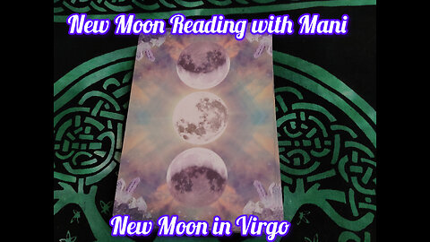 New Moon Reading with Mani: New Moon in Virgo
