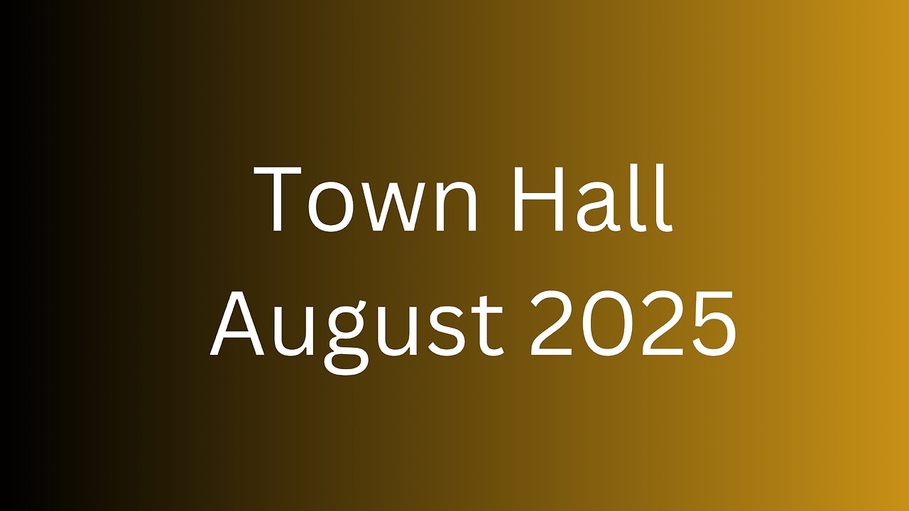 Town Hall - Aug 2025