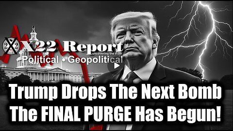 New X22 Report Mar 16 - Trump Drops The Next Bomb, The FINAL PURGE Has Begun!