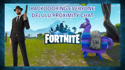 BACKDOORING EVERYONE IN FORTNITE DELULU PROXIMITY CHAT