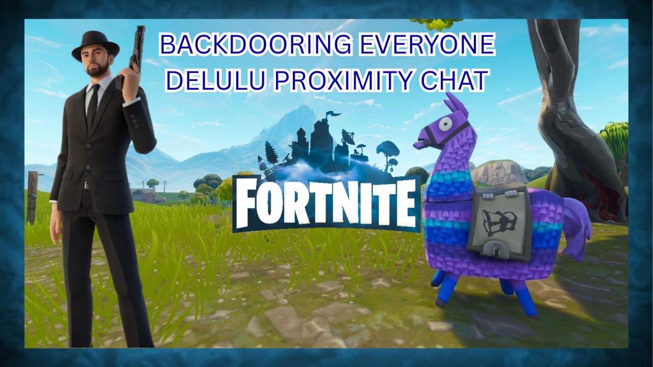 BACKDOORING EVERYONE IN FORTNITE DELULU PROXIMITY CHAT