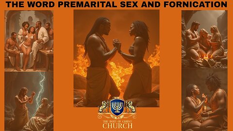 THE BODY OF CHRIST CHURCH PRESENTS: “THE WORD PREMARITAL-SEX AND FORNICATION”