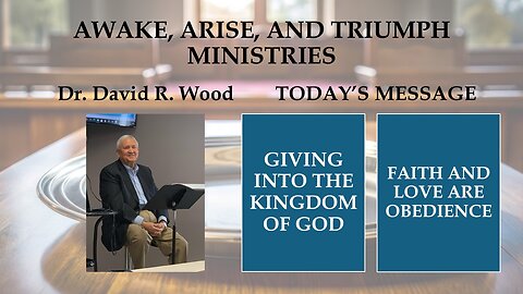 GIVING INTO THE KINGDOM OF GOD - FAITH AND LOVE ARE OBEDIENCE