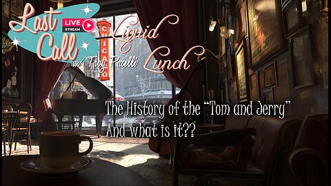 Liquid Lunch – Fun Friday; The Tom and Jerry
