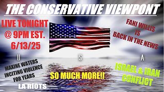 LIVE TONIGHT @9PM ON THE CONSERVATIVE VIEWPIONT: MAXINE WATERS, FANI WILLIS AND SO MUCH MORE!