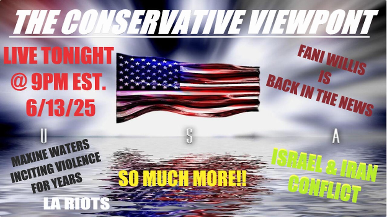 LIVE TONIGHT @9PM ON THE CONSERVATIVE VIEWPIONT: MAXINE WATERS, FANI WILLIS AND SO MUCH MORE!