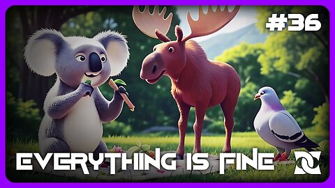 Everything is FINE | Episode 36