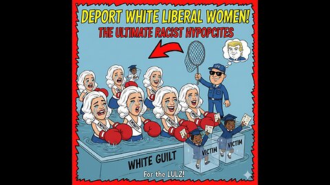 Deport White Liberal Women! The Ultimate Racist Hypocrites