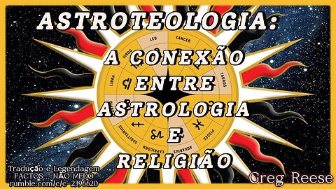 🔥🎬ASTROTEOLOGIA: A CONEXÃO ENTRE ASTROLOGIA E RELIGIÃO (GREG REESE)🔥🎬