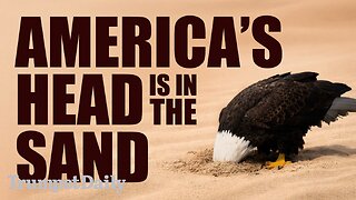 America’s Head Is in the Sand - Trumpet Daily | Feb. 10, 2026