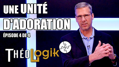 Les couples – épisode 4 : une unité d’adoration | ThéoLogik
