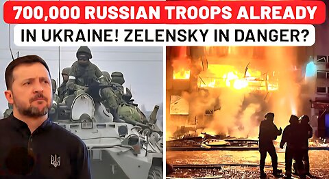 Russia s 700,000 Troops Already Inside Ukraine , Zelensky Stuns Allies with Troop Shocking Warning