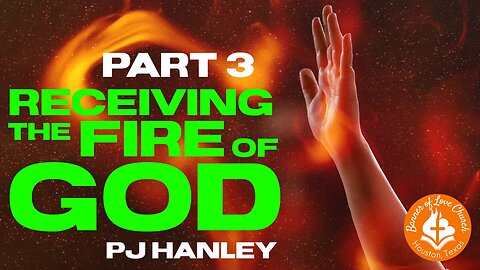 Receiving The Fire Of God PT. 3 - PJ Hanley - November 23rd, 2025