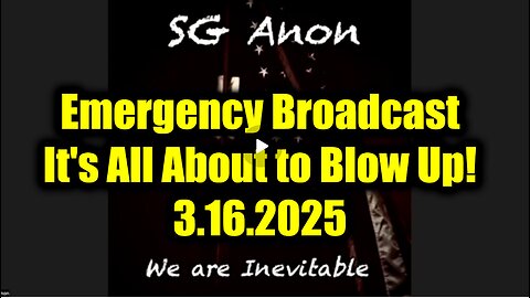 SG Anon Emergency Broadcast 3.16.25 - It's All About to Blow Up!