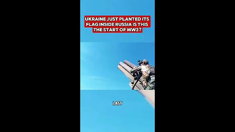 Ukraine Just Planted Its Flag Inside Russia Is This The Start Of WW3