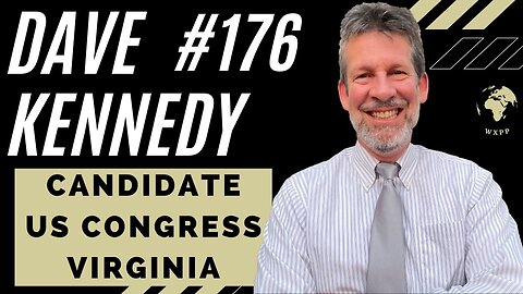 Dave Kennedy (U.S. Congressional Candidate (Virginia)) #176 #congress #podcast