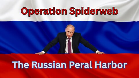 Operation Spiderweb - Russia's Pearl Harbor - WW3 Updates