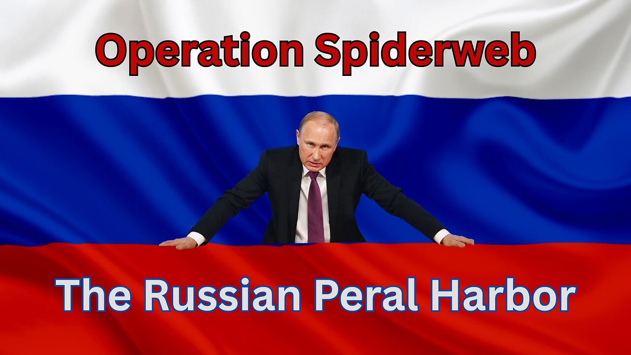 Operation Spiderweb - Russia's Pearl Harbor - WW3 Updates
