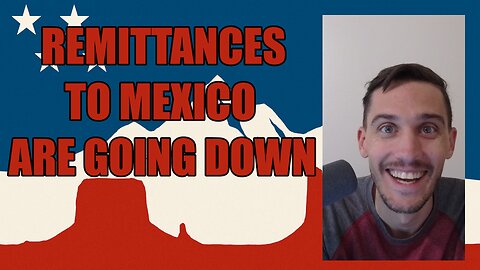 Remittances to Mexico are down, Trumps policies are working