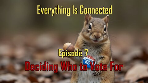 Everything Is Connected RL - Deciding Who to Vote For - EIC (Ep.7)